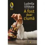 A fost doar ciumă - Ludmila Ulițkaia