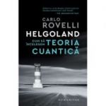 Helgoland Cum să înțelegem teoria cuantică