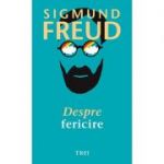 Despre fericire - Sigmund Freud