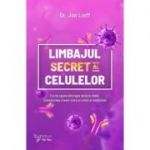 Limbajul secret al celulelor – Jon Lieff