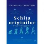 Schița originilor. Evoluția unei societăți bune - Nicholas A. Christakis