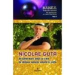 Nicolae Guta. Un suflet mare, omul cu o mie de cantece, neveste, amante si iubite - Adi Vantu, Dan Harciog