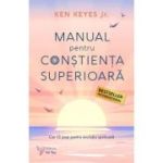 Manual pentru constienta superioara - Ken Keyes Jr.