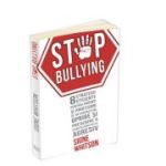 STOP BULLYING - 8 strategii eficiente pentru parinti si profesori de recunoastere, oprire si prevenire a comportamentului agresiv