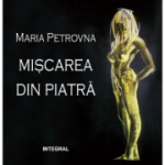 Miscarea din piatra - Maria Petrovna