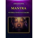 Mantra. Puterea sunetului sacru - Swami Atmananda