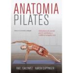 Anatomia Pilates. Ghid practic de exerciții pentru stabilitatea și echilibrul întregului corp.