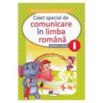 Caiet special de comunicare in limba romana pentru clasa I (Elefantelul)