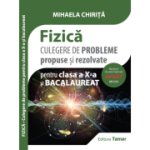 Fizica, culegere de probleme propuse si rezolvate pentru clasa a X-a si Bacalaureat - Mihaela Chirita