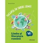 Vacanta in jurul lumii. Romana cls 6 - Marinela Pantazi