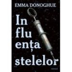 Influenta stelelor - Emma Donoghue