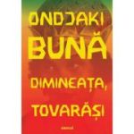 Bună dimineața, tovarăși -  Ondjaki