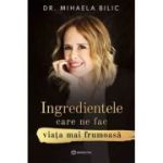Ingredientele care ne fac viata mai frumoasa