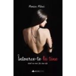 Intoarce-te la tine cand nu mai stii cine esti
