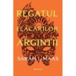 Regatul flacarilor argintii (ACOTAR vol. 5)