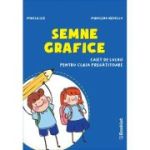 Semne grafice. Caiet de lucru pentru clasa pregătitoare