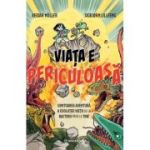 Viața e periculoasă