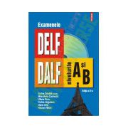 Examenele DELF/DALF: Nivelurile A si B