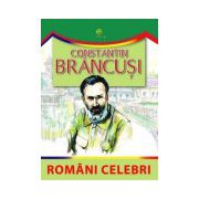 Romani celebri - Constantin Brancusi