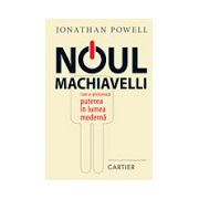 Noul Machiavelli. Cum se gestionează puterea în lumea moderna