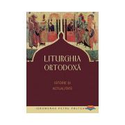 Liturghia ortodoxa. Istorie si actualitate