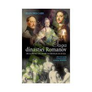 Saga Dinastiei Romanov. De la Petru cel Mare la Nicolae al II-lea