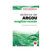 Dictionar de argou maghiar-roman / Hungarian - Romanian Slang Dictionary