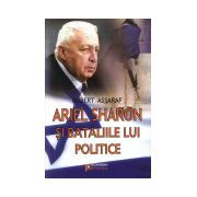 Ariel Sharon si bataliile lui politice
