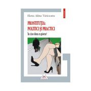 Prostitutia: politici si practici. In cine dam cu piatra?
