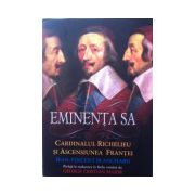 Eminenta Sa, Cardinalul Richelieu si ascensiunea Frantei