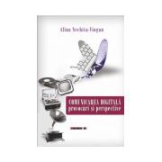 Comunicarea digitala. Provocari si perspective