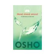Moral, imoral, amoral. OSHO vol 2