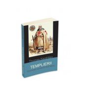 Templierii. O societate secreta din Evul Mediu