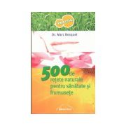 500 de retete naturale pentru sanatate si frumusete