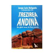 Trezirea Andina. Un ghid incas in Peru mistic