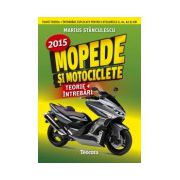 Mopede si Motociclete 2015 - Teorie si Intrebari, explicate pentru categoriile A, A1, A2 si AM