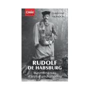 RUDOLF DE HABSBURG. Mayerling sau sfârşitul unui imperiu