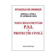 Noile reglementări P.S.I. şi protecţie civilă - editia a XXII-a - 19 aprilie 2016