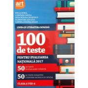 100 de teste pentru evaluarea nationala 2017 - Limba si literatura romana pentru clasa a VIII-a
