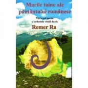 Marile Taine ale Pamantului Romanesc  Remer Ra