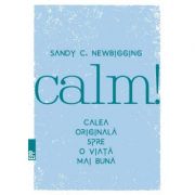Calm! Calea originală spre o viaţă mai bună