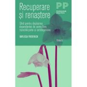 Recuperare și renaștere. Ghid pentru depășirea dependenței de somnifere, tranchilizante și antidepresive