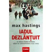 Iadul dezlantuit  Max Hastings