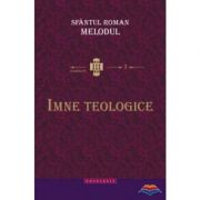 Imne teologice - Roman Melodul, sf.
