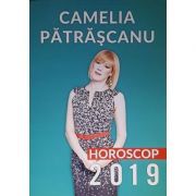 Horoscop 2019 - Camelia Patrascanu