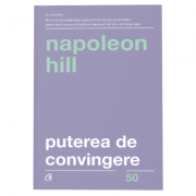 Puterea de convingere - Napoleon Hill