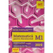 Matematica M1 pentru examenul de Bacalaureat 2019 - (Filiera teoretica, profilul real, specializarea mate-info. Filierea vocationala, profilul militar, mate-info)