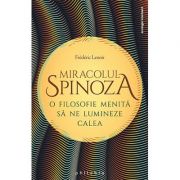 Miracolul Spinoza - o filosofie care să ne lumineze calea