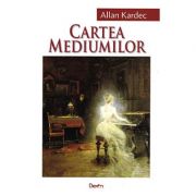 Cartea mediumilor - Allan Kardec
