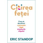Citirea feței. Cum să descifrezi o persoană după trăsăturile chipului - Eric Standop